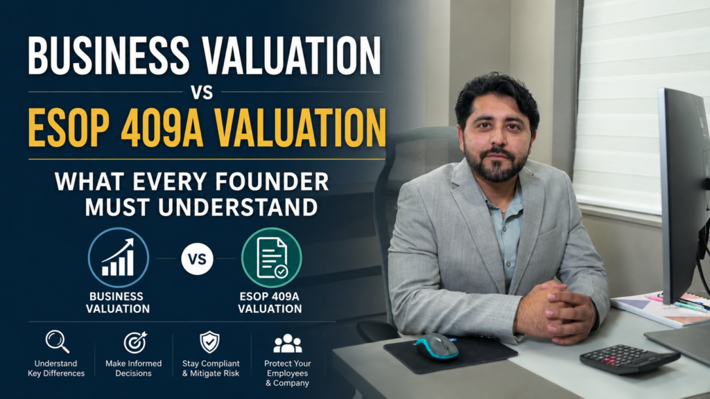 Business Valuation vs ESOP 409A Valuation: What Every Founder Must Understand